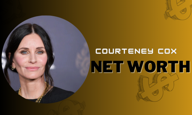 Courteney Cox Net Worth