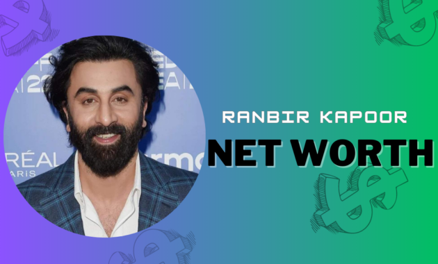 Ranbir Kapoor Net Worth