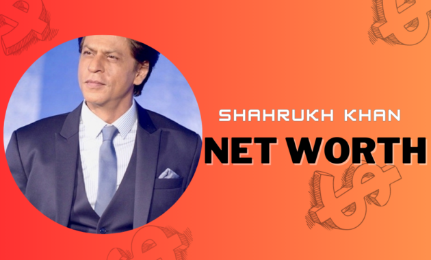 Shahrukh khan net worth