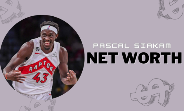 Pascal Siakam net worth