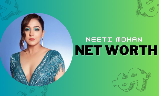 Neeti Mohan Net Worth