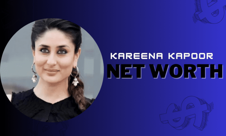Kareena Kapoor Net Worth in 2024
