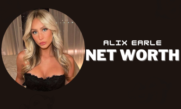 Alix Earle Net Worth