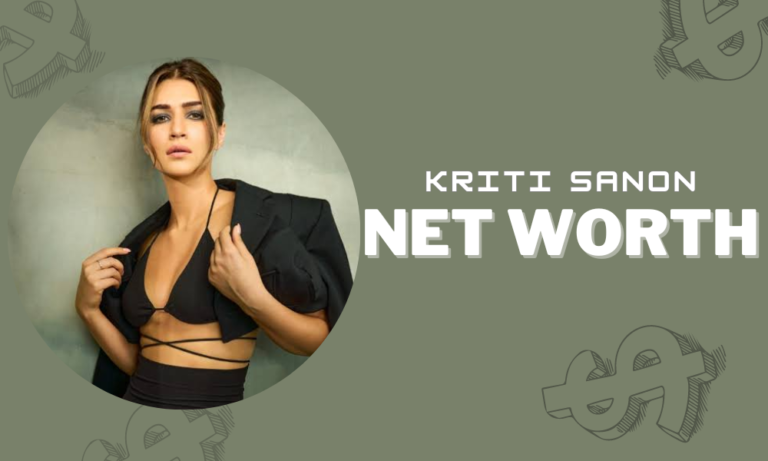 Kriti Sanon Net Worth in 2024: A Deep Dive into the Bollywood Star’s Wealth
