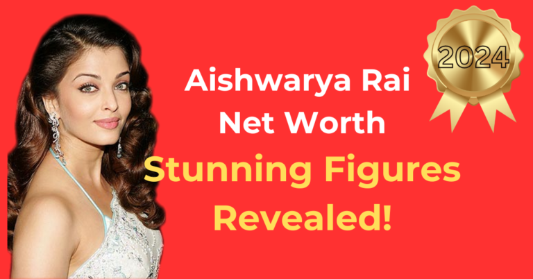 Aishwarya Rai Net Worth 2024: How the Bollywood Diva Got Rich Introduction