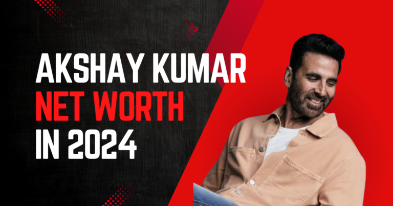 Akshay Kumar Net Worth (2024) – Income, Film Earnings, and Lifestyle