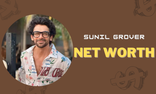Sunil Grover Net Worth